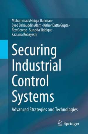 Securing Industrial Control Systems de Mohammad Ashiqur Rahman