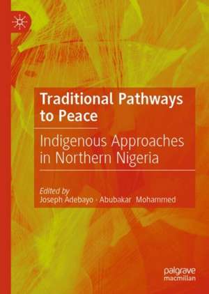 Traditional Pathways to Peace de Joseph Adebayo