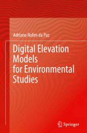 Digital Elevation Models for Environmental Studies de Adriano Rolim Da Paz