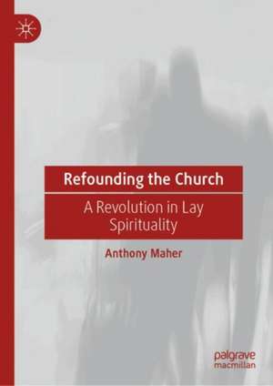 Refounding the Church de Anthony Maher