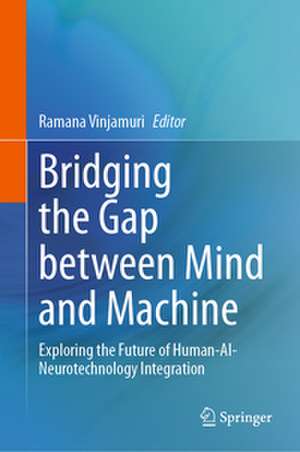 Bridging the Gap between Mind and Machine de Ramana Vinjamuri
