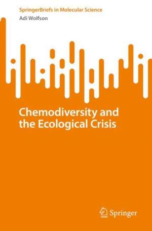 Chemodiversity and the Ecological Crisis de Adi Wolfson