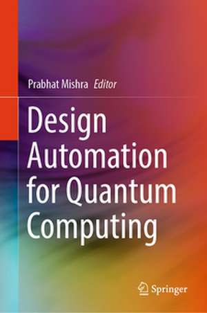 Design Automation for Quantum Computing de Prabhat Mishra