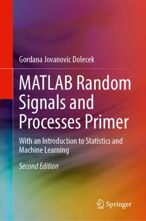 MATLAB Random Signals and Processes Primer de Gordana Jovanovic Dolecek
