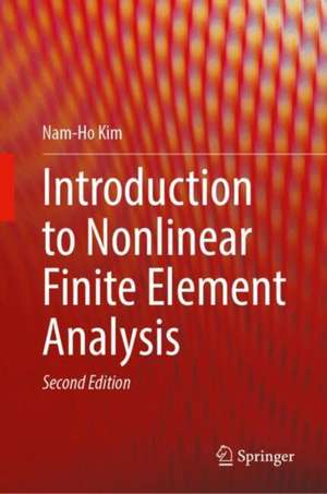 Introduction to Nonlinear Finite Element Analysis de Nam-Ho Kim