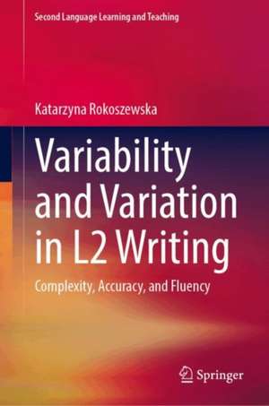 Variability and Variation in L2 Writing de Katarzyna Rokoszewska