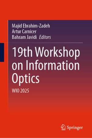 19th Workshop on Information Optics de Majid Ebrahim-Zadeh
