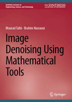 Image Denoising Using Mathematical Tools de Mourad Talbi