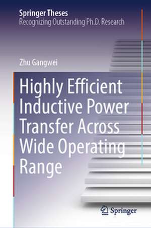 Highly Efficient Inductive Power Transfer Across Wide Operating Range de Zhu Gangwei
