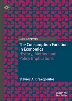 The Consumption Function in Economics de Stavros A. Drakopoulos