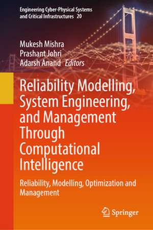 Reliability Modelling, System Engineering, and Management Through Computational Intelligence de Mukesh Mishra