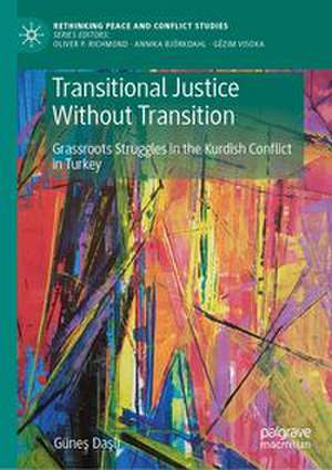 Transitional Justice Without Transition de Güne¿ Da¿l¿