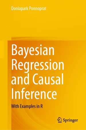 Bayesian Regression and Causal Inference de Donlapark Ponnoprat
