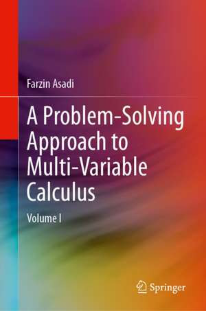 A Problem-Solving Approach to Multi-Variable Calculus de Farzin Asadi