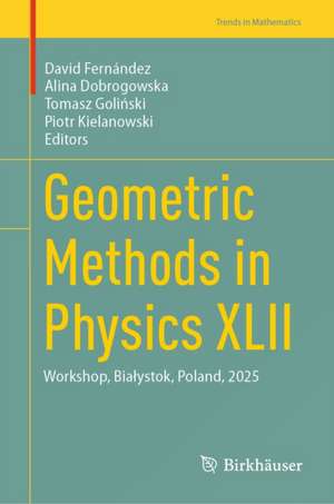 Geometric Methods in Physics XLII de Alina Dobrogowska