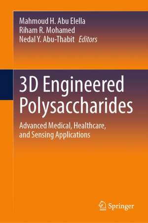3D Engineered Polysaccharides de Mahmoud H. Abu Elella