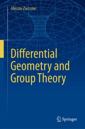 Differential Geometry and Group Theory de Alessio Zaccone