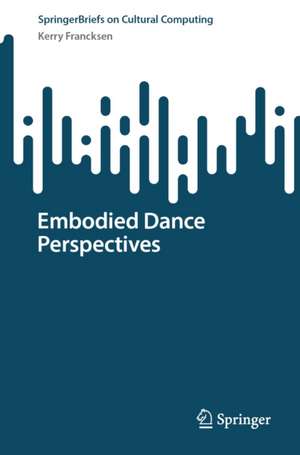 Embodied Dance Perspectives de Kerry Francksen
