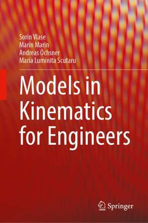 Models in Kinematics for Engineers de Andreas Ochsner