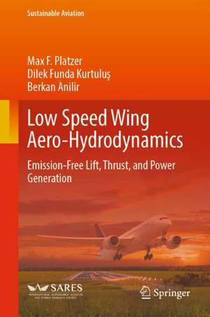 Low Speed Wing Aero-Hydrodynamics de Max F. Platzer