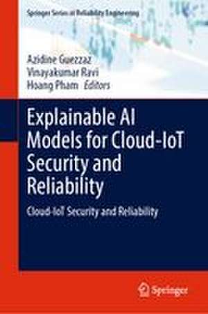 Explainable AI Models for Cloud-IoT Security and Reliability de Azidine Guezzaz