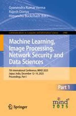 Machine Learning, Image Processing, Network Security and Data Sciences de Gyanendra Kumar Verma