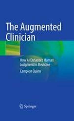 The Augmented Clinician de Campion Quinn