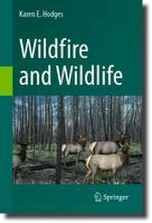 Wildfire and Wildlife de Karen E. Hodges