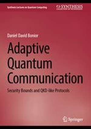Adaptive Quantum Communication de Daniel David Bonior