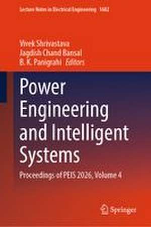 Power Engineering and Intelligent Systems de B. K. Panigrahi