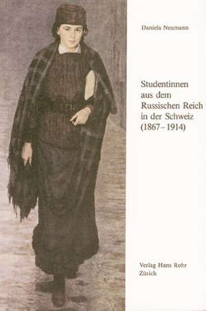 Studentinnen aus dem Russischen Reich in der Schweiz (1867-1914) de Daniela Neumann