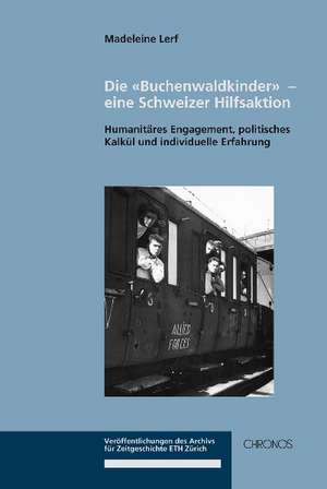 «Buchenwaldkinder»  eine Schweizer Hilfsaktion de Madeleine Lerf