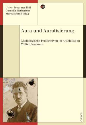 Aura und Auratisierung de Ulrich Johannes Beil