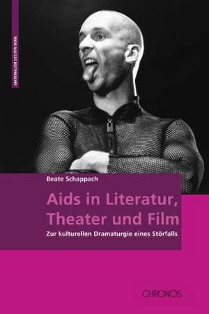 Aids in Literatur, Theater und Film de Beate Schappach