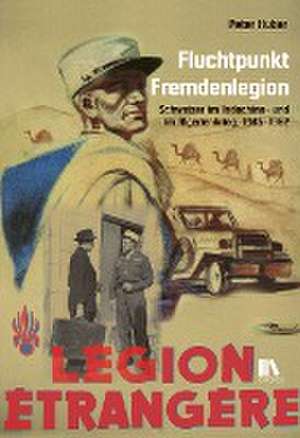 Fluchtpunkt Fremdenlegion de Peter Huber