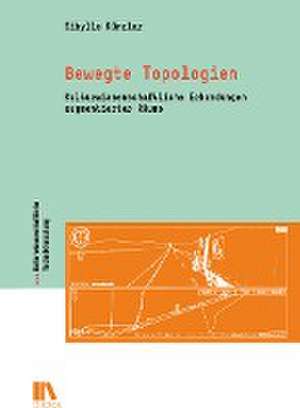 Bewegte Topologien de Sibylle Künzler