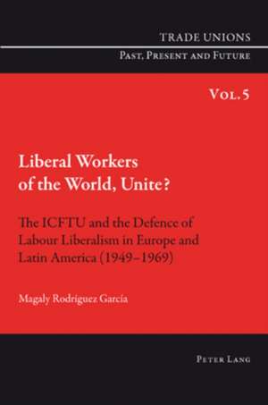 Liberal Workers of the World, Unite? de Magaly Rodríguez García