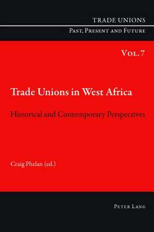 Trade Unions in West Africa de Craig Phelan