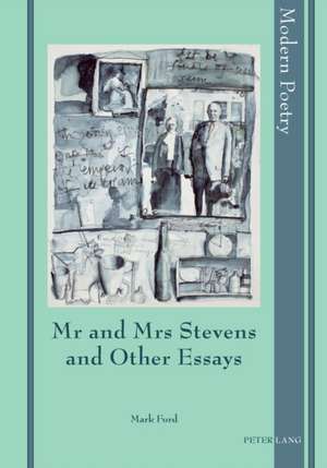 MR and Mrs Stevens and Other Essays de Mark Ford