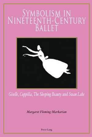 Symbolism in Nineteenth-Century Ballet de Margaret Fleming-Markarian