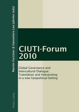 Ciuti-Forum 2010: Translation and Interpreting in a New Geopolitical Setting de Martin Forstner