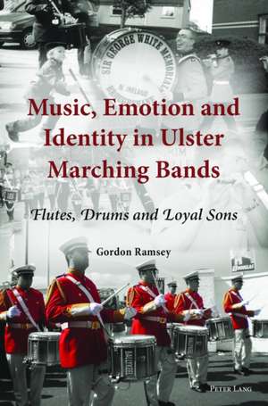 Music, Emotion and Identity in Ulster Marching Bands de GORDON RAMSEY