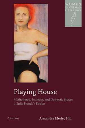 Playing House de Alexandra Merley Hill