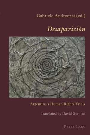 Desaparicion: Argentina's Human Rights Trials de Gabriele Andreozzi