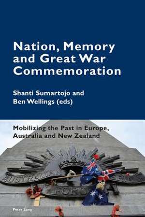 Nation, Memory and Great War Commemoration de Shanti Sumartojo