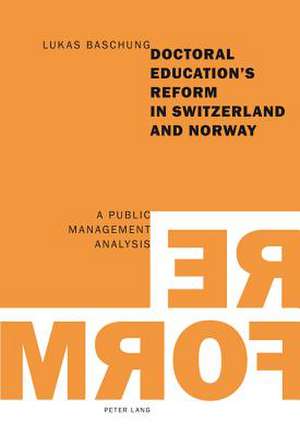 Doctoral Education's Reform in Switzerland and Norway de Lukas Baschung