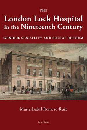 The London Lock Hospital in the Nineteenth Century de Maria Isabel Romero Ruiz