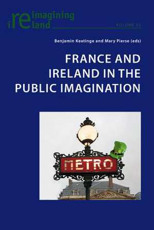 France and Ireland in the Public Imagination de Benjamin Keatinge