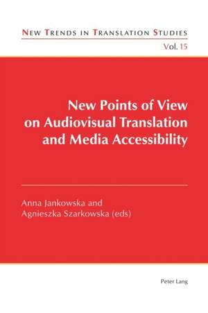 New Points of View on Audiovisual Translation and Media Accessibility de Anna Jankowska