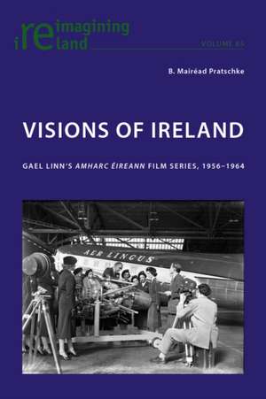 Visions of Ireland de B. Mairéad Pratschke